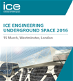 ICE Engineering Underground Space 2016 - Regeneration through Innovation
